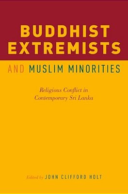 Buddhist Extremists And Muslim Minorities: Religious Conflict In Contemporary Sri Lanka-..