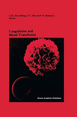 Coagulation And Blood Transfusion: Proceedings Of The Fifteenth Annual Symposium On Blood Transfusion, Groningen 1990, Organized By The Red Cross Bloo-..