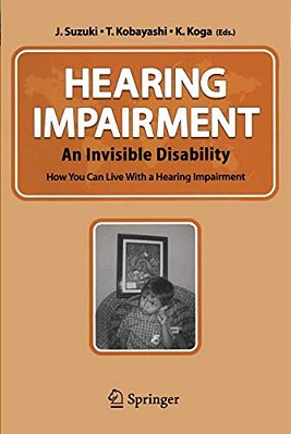 Hearing Impairment: An Invisible Disability How You Can Live With A Hearing Impairment-..