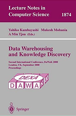 Data Warehousing And Knowledge Discovery: Second International Conference, Dawak 2000 London, UK, September 4-6, 2000 Proceedings-..