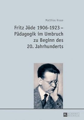 Fritz Joede 1906-1923 - Paedagogik Im Umbruch Zu Beginn Des 20. Jahrhunderts-..