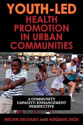 Youth-Led Health Promotion In Urban Communities: A Community Capacity-Enrichment Perspective-..