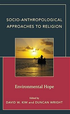 Socio-Anthropological Approaches To Religion: Environmental Hope-..