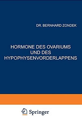 Hormone Des Ovariums Und Des Hypophysenvorderlappens: Untersuchungen Zur Biologie Und Klinik Der Weiblichen Genitalfunktion-..