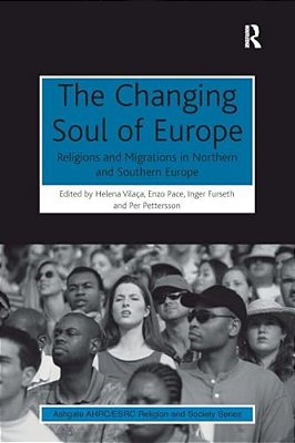 The Changing Soul Of Europe: Religions And Migrations In Northern And Southern Europe-..