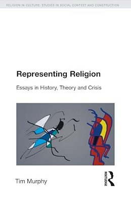 Representing Religion: History, Theory, Crisis-..