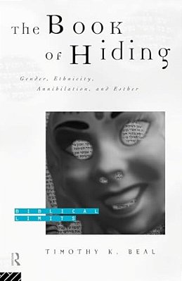 The Book Of Hiding: Gender, Ethnicity, Annihilation, And Esther-..