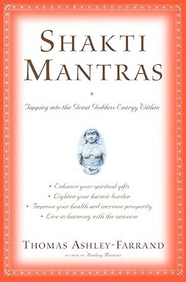 Shakti Mantras: Tapping Into The Great Goddess Energy Within-..