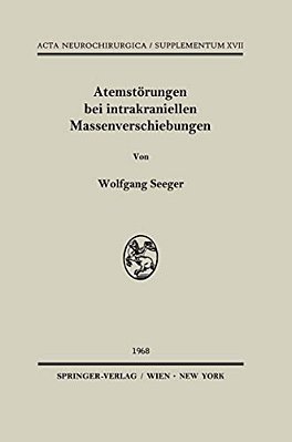Atemstörungen Bei Intrakraniellen Massenverschiebungen: Ein Klinischer Und Tierexperimenteller Beitrag Zur Klärung Lokalisatorischer Fragen Bei Hirnst-..