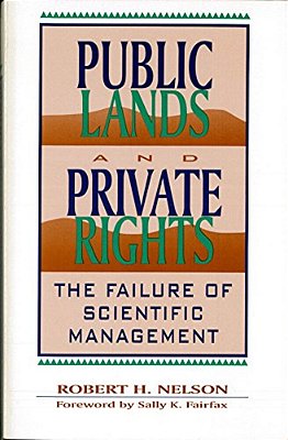 Public Lands And Private Rights: The Failure Of Scientific Management-..