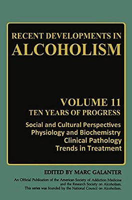 Recent Developments In Alcoholism: Ten Years Of Progress, Social And Cultural Perspectives Physiology And Biochemistry Clinical Pathology Trends In Tr-..