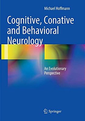 Cognitive, Conative And Behavioral Neurology: An Evolutionary Perspective-..