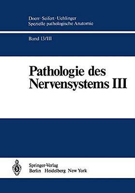 Pathologie Des Nervensystems III: Entzündliche Erkrankungen Und Geschwülste-..