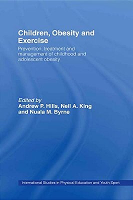 Children, Obesity And Exercise: Prevention, Treatment And Management Of Childhood And Adolescent Obesity-..