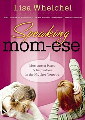 Speaking Mom-Ese: Moments Of Peace And Inspiration In The Mother Tongue-..