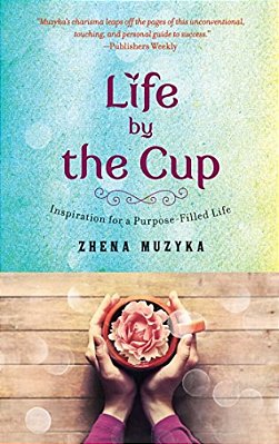 Life By The Cup: Inspiration For A Purpose-Filled Life-..