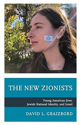 New Zionists: Young American Jews, Jewish National Identity, And Israel-..