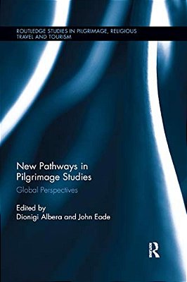 New Pathways In Pilgrimage Studies: Global Perspectives-..