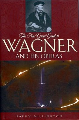 The New Grove Guide To Wagner And His Operas-..