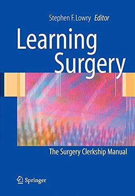 Learning Surgery: The Surgery Clerkship Manual-..