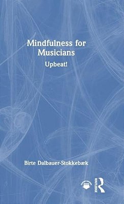 Mindfulness For Musicians: Upbeat!-..