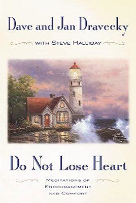 Do Not Lose Heart: Meditations Of Encouragement And Comfort-..