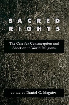 Sacred Rights: The Case For Contraception And Abortion In World Religions-..