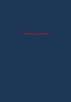 Choriocarcinoma: Transactions Of A Conference Of The International Union Against Cancer-..