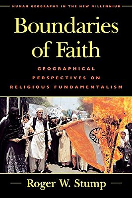 Boundaries Of Faith: Geographical Perspectives On Religious Fundamentalism-..