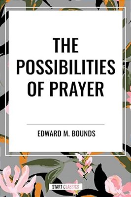 Possibilities Of Prayer-..
