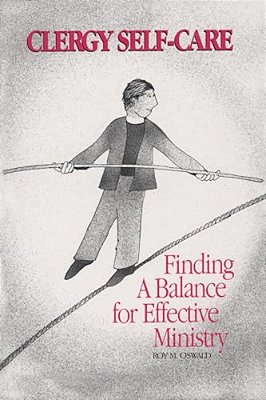 Clergy Self-Care: Finding A Balance For Effective Ministry-..