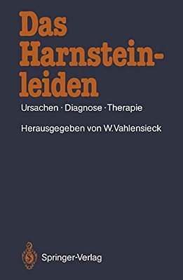Das Harnsteinleiden: Ursachen - Diagnose - Therapie-..