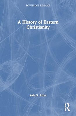 A History Of Eastern Christianity-..
