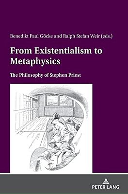 From Existentialism To Metaphysics: The Philosophy Of Stephen Priest-..