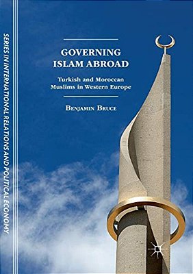 Governing Islam Abroad: Turkish And Moroccan Muslims In Western Europe-..