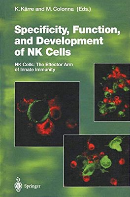 Specificity, Function, And Development Of Nk Cells: Nk Cells: The Effector Arm Of Innate Immunity-..