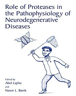 Role Of Proteases In The Pathophysiology Of Neurodegenerative Diseases-..