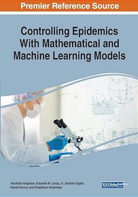 Controlling Epidemics With Mathematical And Machine Learning Models-..