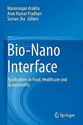 Bio-Nano Interface: Applications In Food, Healthcare And Sustainability-..