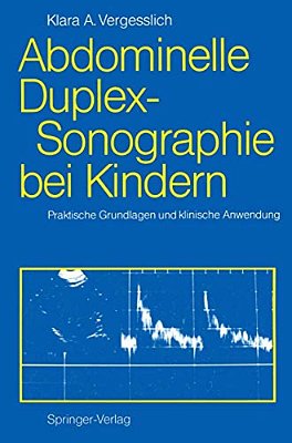 Abdominelle Duplex-Sonographie Bei Kindern: Praktische Grundlagen Und Klinische Anwendung-..