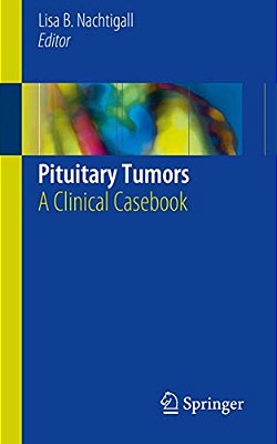 Pituitary Tumors: A Clinical Casebook-..