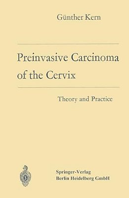 Preinvasive Carcinoma Of The Cervix: Theory And Practice-..