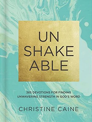 Unshakeable: 365 Devotions For Finding Unwavering Strength In God's Word (A 365-Day Devotional)-..