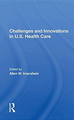 Challenges And Innovations In U. S. Health Care-..