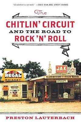 The Chitlin' Circuit: And The Road To Rock 'N' Roll-..