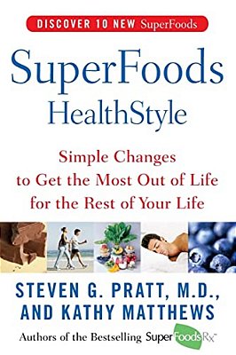 Superfoods Healthstyle: Simple Changes To Get The Most Out Of Life For The Rest Of Your Life-..