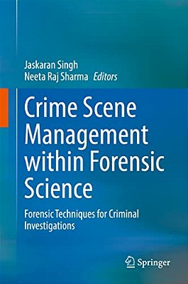 Crime Scene Management Within Forensic Science: Forensic Techniques For Criminal Investigations-..