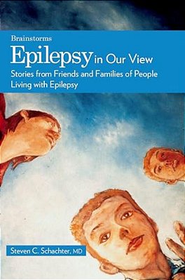 Epilepsy In Our View: Stories From Friends And Families Of People Living With Epilepsy-..