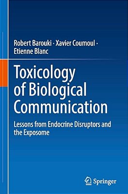 Toxicology Of Biological Communication: Lessons From Endocrine Disruptors And The Exposome-..