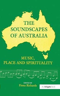 The Soundscapes Of Australia: Music, Place And Spirituality-..